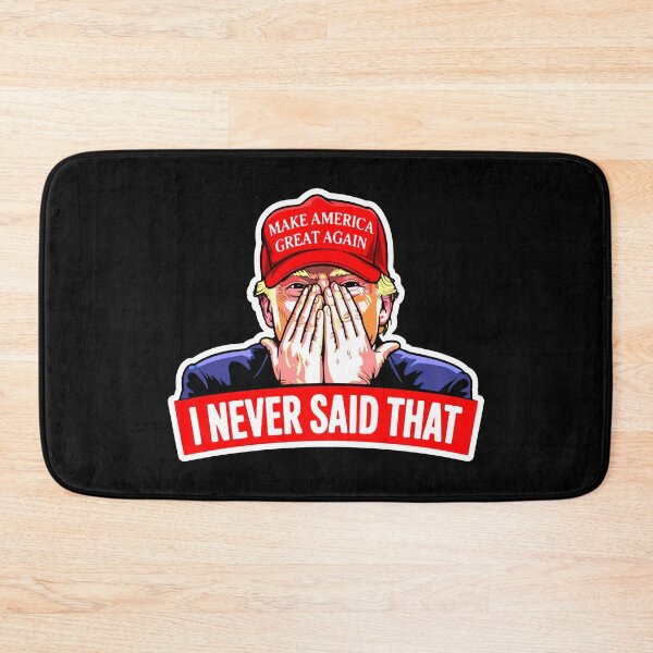 Item preview, Trump Never Said That designed and sold by plushism.