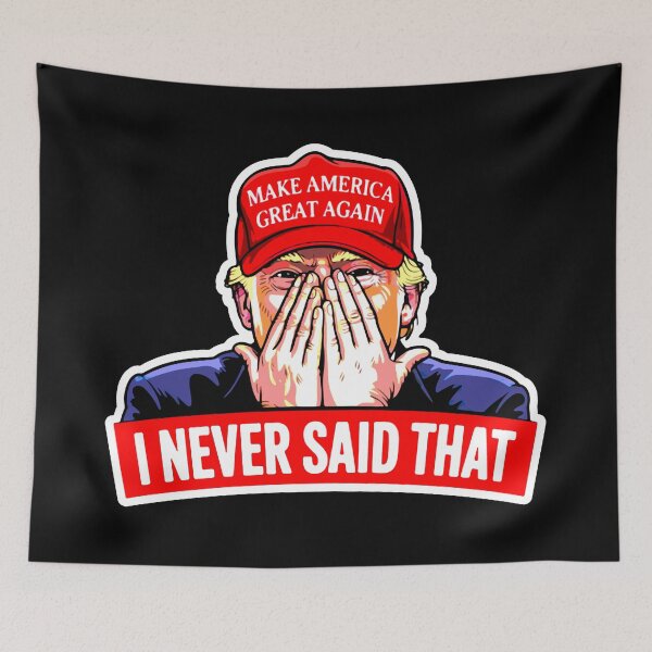 Item preview, Trump Never Said That designed and sold by plushism.