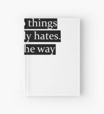 There are two things that everybody hates. Change and the way things are. Hardcover Journal
