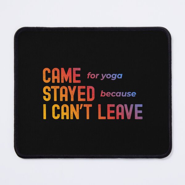 Item preview, Came for Yoga Stayed Because I Can’t Leave Funny Yoga Typography Design designed and sold by LyricsWear.