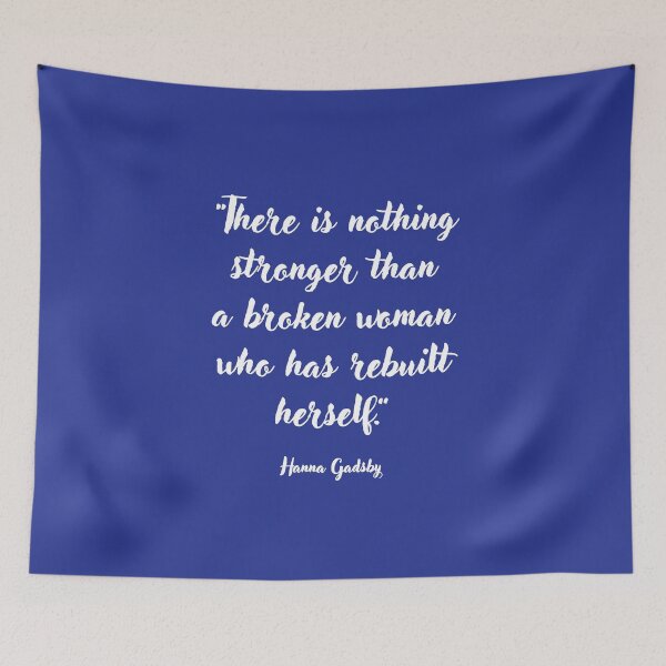 Item preview, There is nothing stronger than . . . Hanna Gadsby Quotation designed and sold by CharlottePlaceArt.