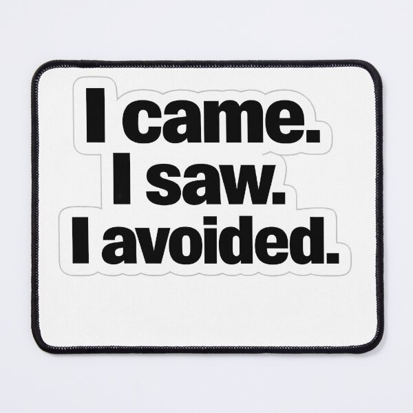Item preview, I Came I Saw I Avoided Funny Introvert Quote T-Shirt Sticker designed and sold by Divakar Fashion.