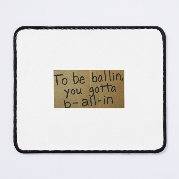 Item preview, to be ballin you gotta b all in designed and sold by cloudzer0000.