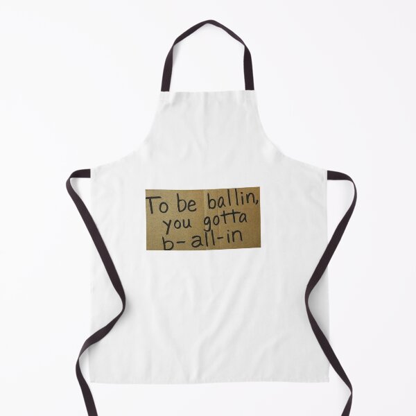 Item preview, to be ballin you gotta b all in designed and sold by cloudzer0000.