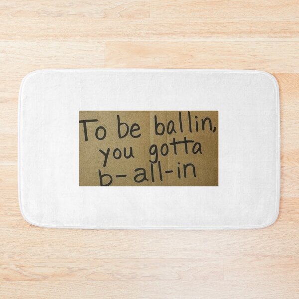 Item preview, to be ballin you gotta b all in designed and sold by cloudzer0000.