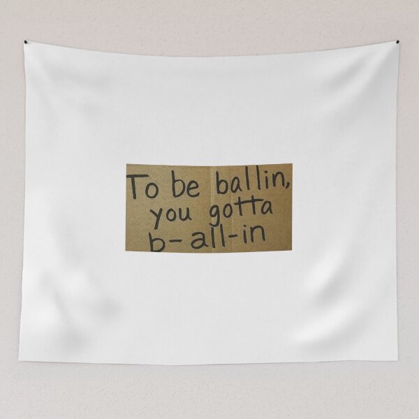 Item preview, to be ballin you gotta b all in designed and sold by cloudzer0000.