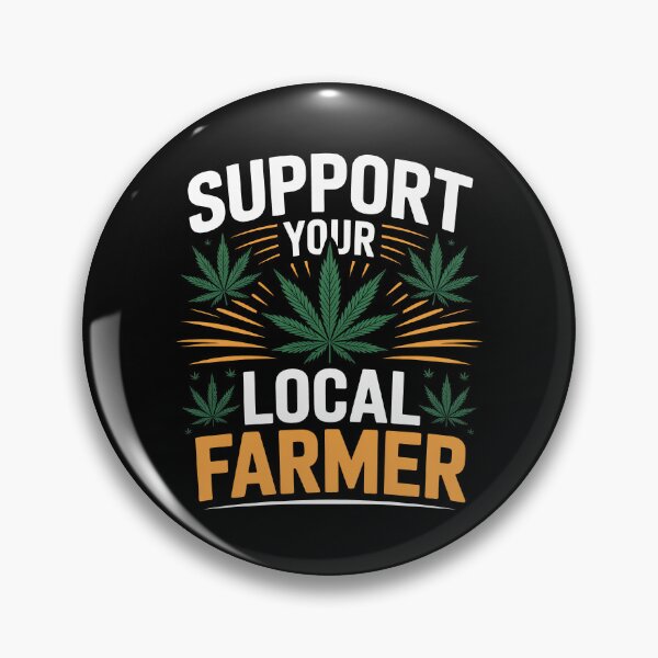Item preview, Support Your Local Farmer Weed Cannabis Grower Joke designed and sold by Say It With Ink.