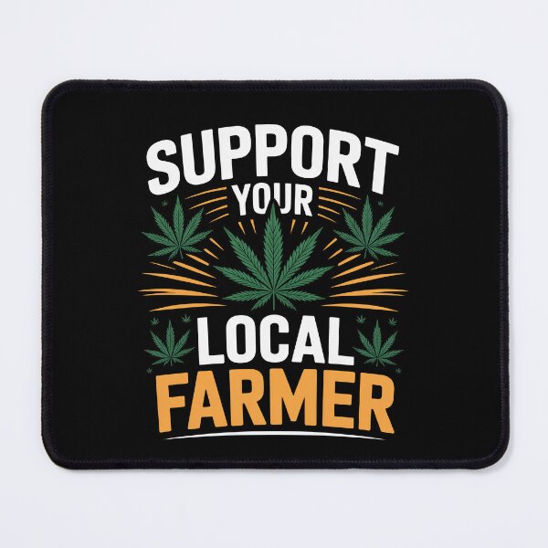 Item preview, Support Your Local Farmer Weed Cannabis Grower Joke designed and sold by Say It With Ink.