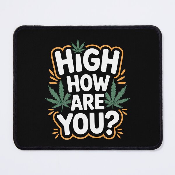 Item preview, High How Are You Funny Weed Greeting Stoner Joke designed and sold by Say It With Ink.