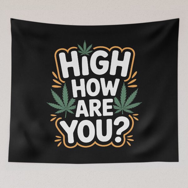 Item preview, High How Are You Funny Weed Greeting Stoner Joke designed and sold by Say It With Ink.