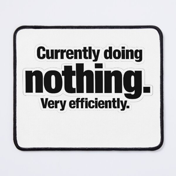 Item preview, Currently Doing Nothing Very Efficiently Funny Lazy Quote T-Shirt Sticker designed and sold by Divakar Fashion.