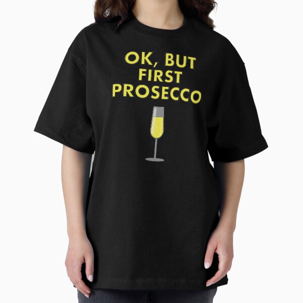 Item preview, OK, BUT FIRST PROSECCO... designed and sold by VacationTees.
