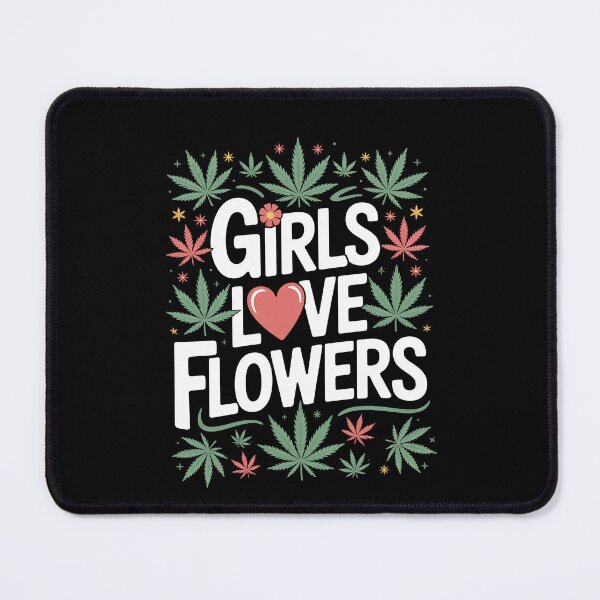 Item preview, Girls Love Flowers Funny Weed Pun Stoner Joke designed and sold by Say It With Ink.