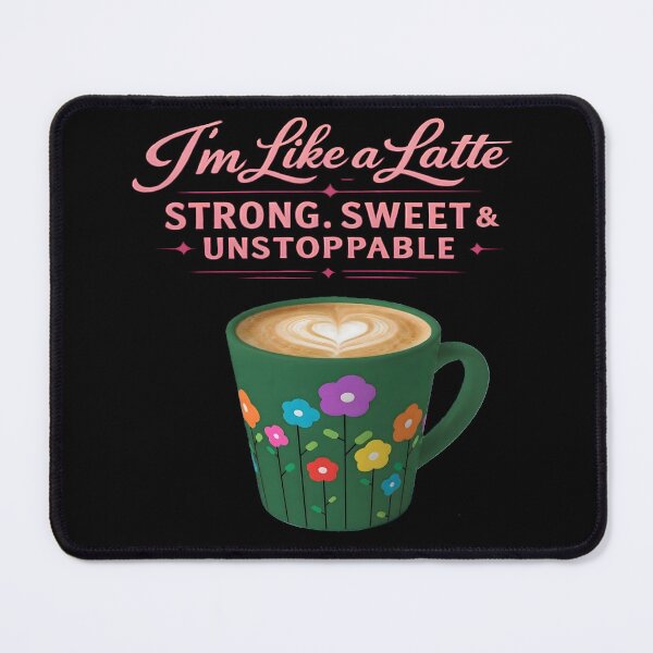 Item preview, I’m Like a Latte – Strong Sweet & Unstoppable Coffee Lover Cute Floral Mug Shirt designed and sold by NeO² Studio.