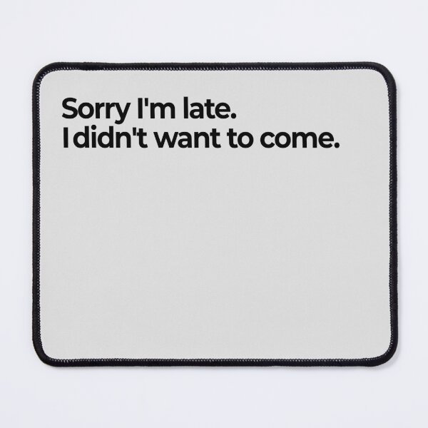 Item preview, Sorry I’m Late I Didn’t Want to Come | Funny Introvert Shirt | Relatable Introvert Quote Design designed and sold by SayLess Co.