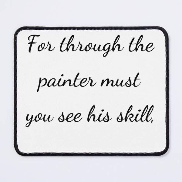 Item preview, "For through the painter must you see his skill," - handwriting black designed and sold by ariksworld.