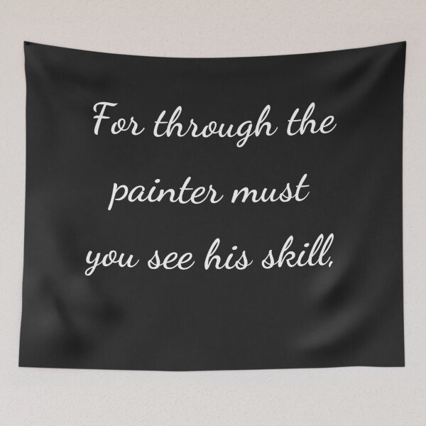 Item preview, "For through the painter must you see his skill," - handwriting white designed and sold by ariksworld.