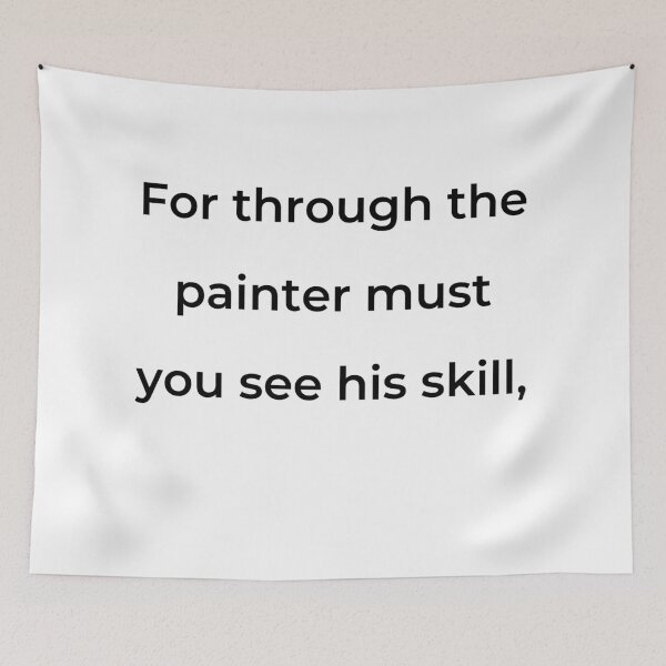 Item preview, "For through the painter must you see his skill," - print black designed and sold by ariksworld.