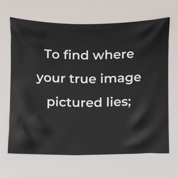 Item preview, "To find where your true image pictured lies;" - print white designed and sold by ariksworld.