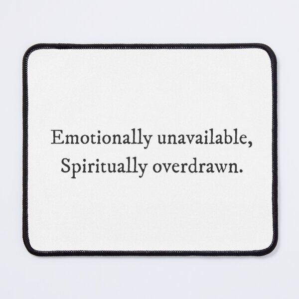 Item preview, Emotionally unavailable, spiritually overdrawn. - Underdog Quirky Witty Funny Cool Minimalist Typography designed and sold by GraTEEtude.