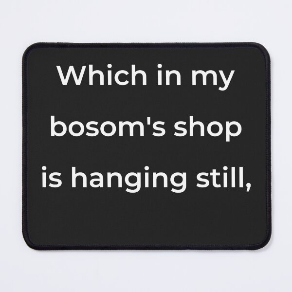 Item preview, "Which in my bosom's shop is hanging still," - print white designed and sold by ariksworld.