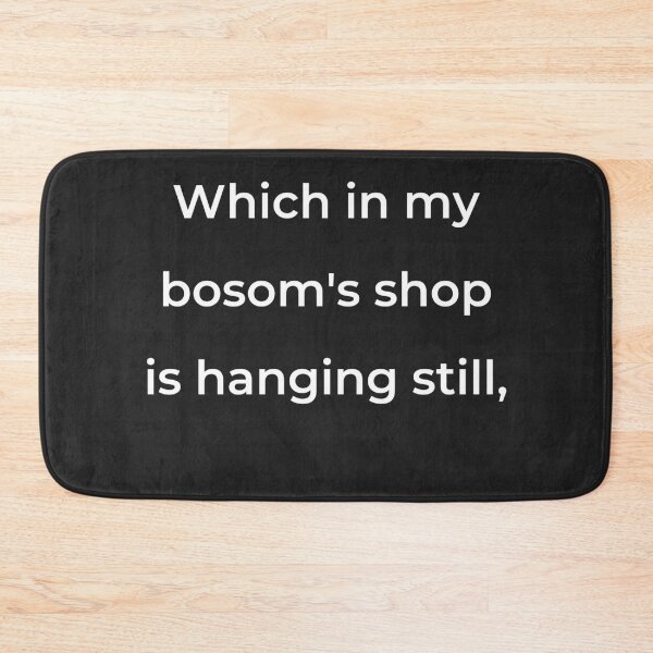Item preview, "Which in my bosom's shop is hanging still," - print white designed and sold by ariksworld.