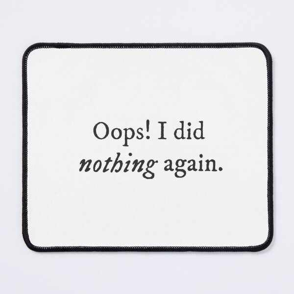 Item preview, Opps! I Did nothing again. - Underdog Quirky Witty Funny Cool Minimalist Typography Britney Spears designed and sold by GraTEEtude.