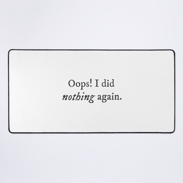 Item preview, Opps! I Did nothing again. - Underdog Quirky Witty Funny Cool Minimalist Typography Britney Spears designed and sold by GraTEEtude.