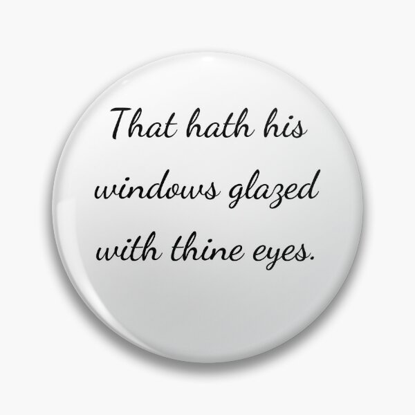 Item preview, "That hath his windows glazed with thine eyes." - handwriting black designed and sold by ariksworld.