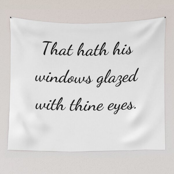 Item preview, "That hath his windows glazed with thine eyes." - handwriting black designed and sold by ariksworld.