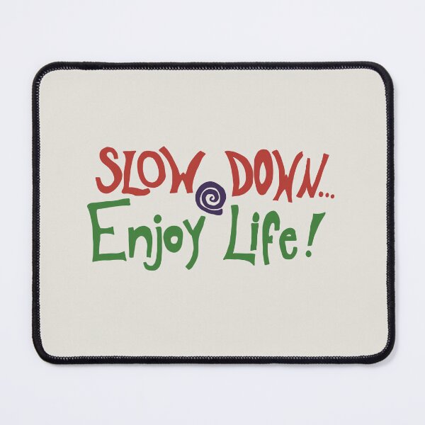 Item preview, Slow Down... Enjoy Life! designed and sold by saint-exupery.
