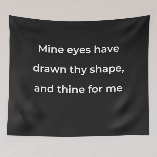 Item preview, "Mine eyes have drawn thy shape, and thine for me" - print white designed and sold by ariksworld.