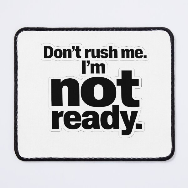 Item preview, Don’t Rush Me I’m Not Ready Funny Introvert Anxiety Quote T-Shirt Sticker designed and sold by Divakar Fashion.