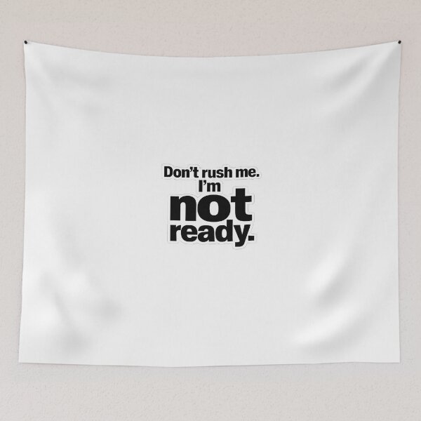 Item preview, Don’t Rush Me I’m Not Ready Funny Introvert Anxiety Quote T-Shirt Sticker designed and sold by Divakar Fashion.