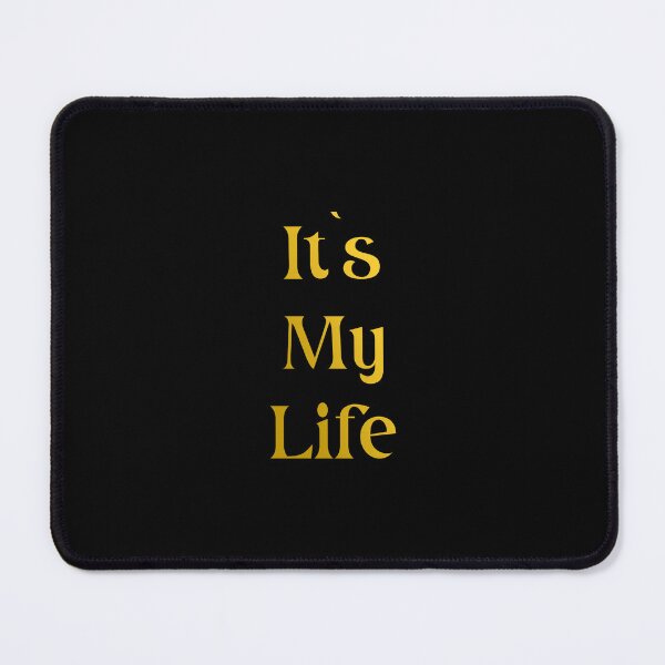 Item preview, It`s My Life designed and sold by Not For Your Eyes.