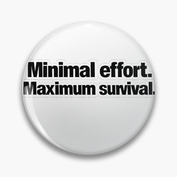 Item preview, Minimal Effort Maximum Survival Funny Lazy Humor Quote T-Shirt Sticker designed and sold by Divakar Fashion.