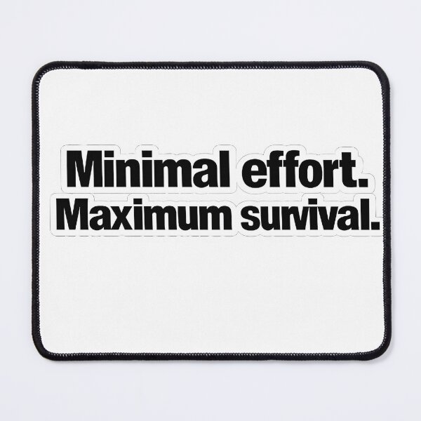 Item preview, Minimal Effort Maximum Survival Funny Lazy Humor Quote T-Shirt Sticker designed and sold by Divakar Fashion.