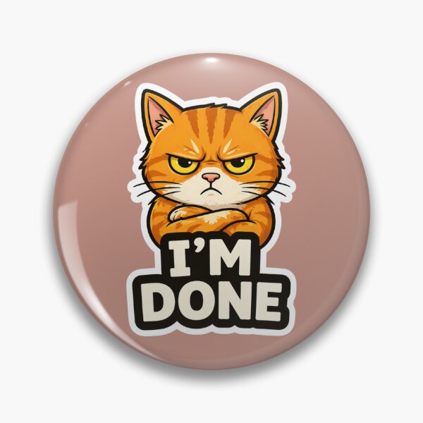 Item preview, Angry Cat I’m Done Sticker | Funny Grumpy Cat Meme designed and sold by K-Vibe Design Studio.
