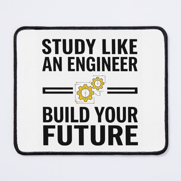 Item preview, Study Like an Engineer - Build Your Future - Engineering Motivation designed and sold by Amr Darwish Graphic designer.