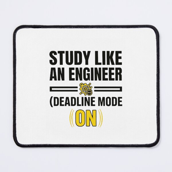 Item preview, Study Like An Engineer - Deadline Mode On - Funny Engineering designed and sold by Amr Darwish Graphic designer.