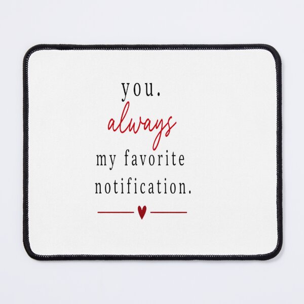 Item preview, You Always My Favorite Notification Cute Romantic Sticker designed and sold by Lovestickerco.