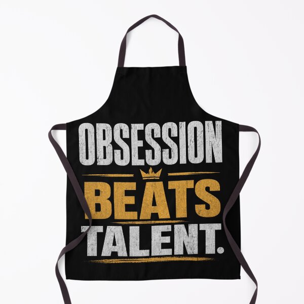 Item preview, Obsession Beats Talent – Relentless Work Ethic Design designed and sold by the-dovlat.