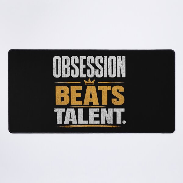 Item preview, Obsession Beats Talent – Relentless Work Ethic Design designed and sold by the-dovlat.