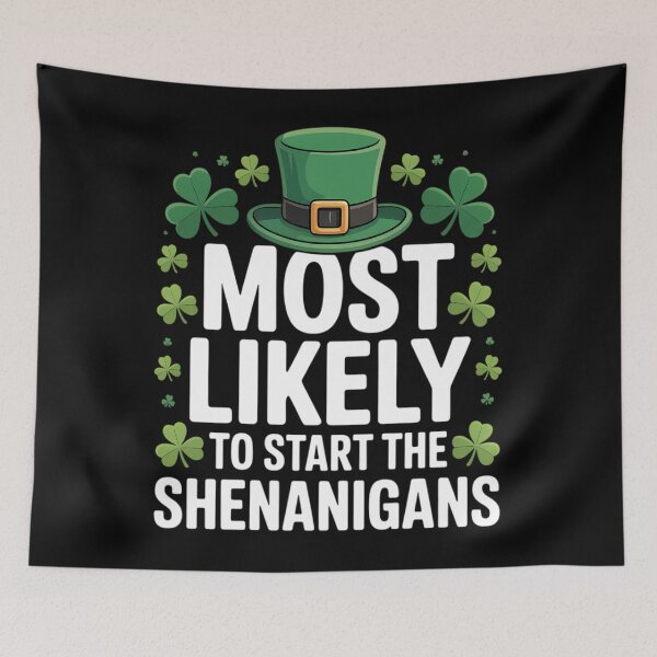 Item preview, St Patricks day Shamrock Most Likely To Start The Shenanigan designed and sold by TyraYoung.