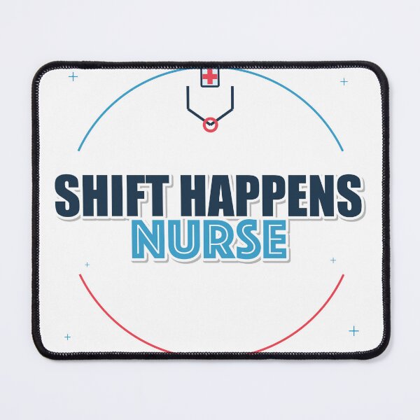 Item preview, Shift Happens Nurse designed and sold by pumsquare.