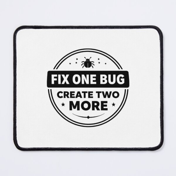 Item preview, Fix One Bug Create Two More Black – Developer Humor designed and sold by CtrlAltLaugh.