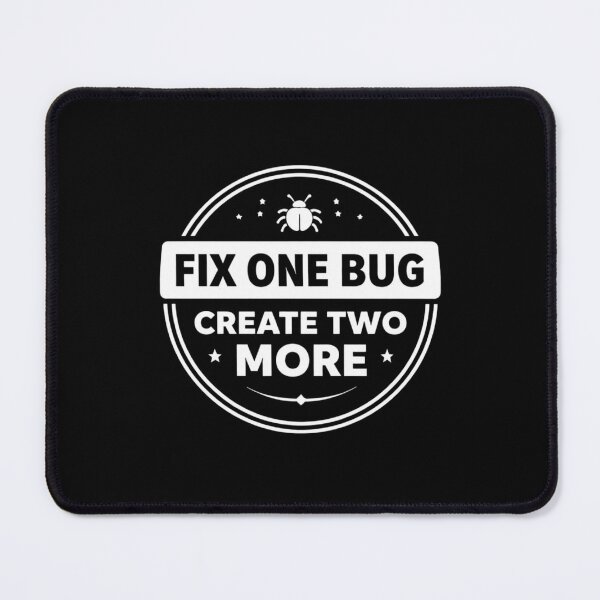 Item preview, Fix One Bug Create Two More White – Developer Humor designed and sold by CtrlAltLaugh.