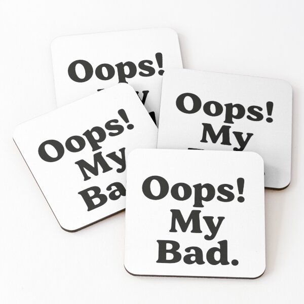 Item preview, OOps My Bad Funny Apology Mistake designed and sold by Azar Awan.