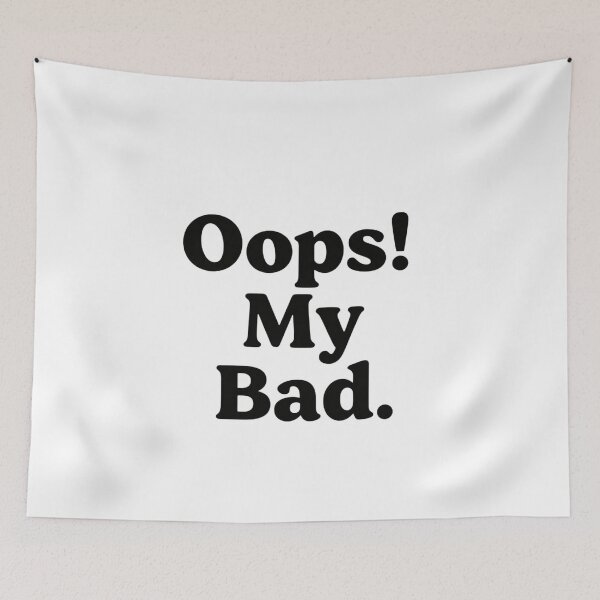 Item preview, OOps My Bad Funny Apology Mistake designed and sold by Azar Awan.