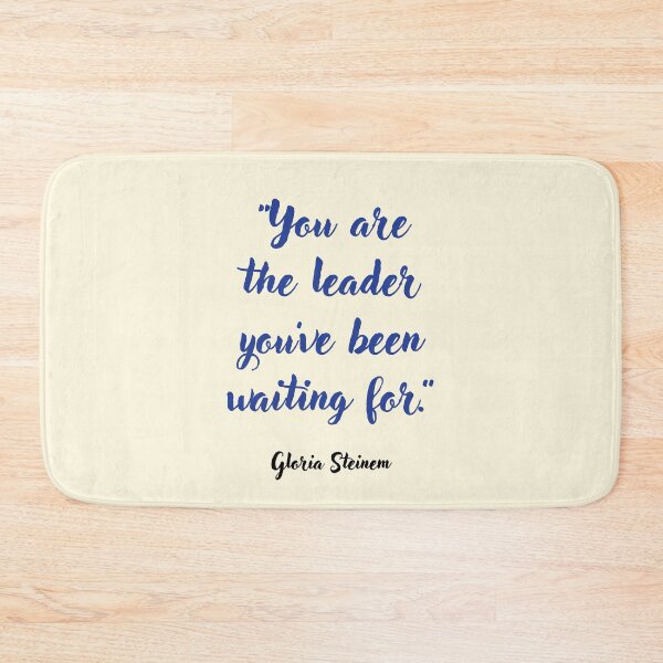 Item preview, You are the leader . . . Gloria Steinem Quotation designed and sold by CharlottePlaceArt.